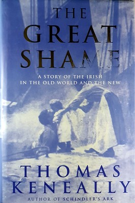 The Great Shame: A Story Of The Irish In The Old World And The New