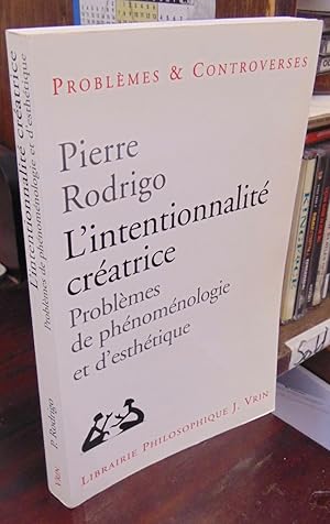 L'intentionnalite creatrice: Problemes de phenomenologie et d'esthetique