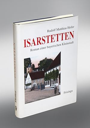 Immagine del venditore per Isarstetten. Roman einer bayerischen Kleinstadt. venduto da Antiquariat An der Rott Oswald Eigl