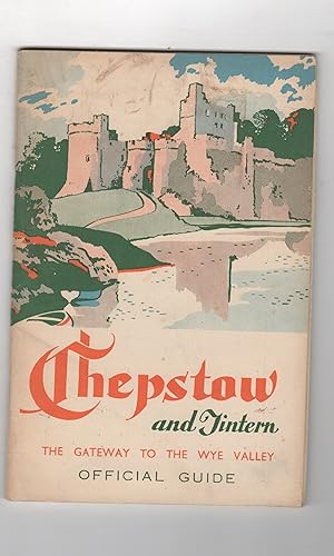 CHEPSTOW AND TINTERN. THE GATEWAY TO THE WYE VALLEY. OFFICIAL GUIDE 1952-53