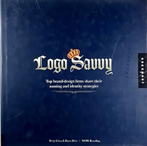 Image du vendeur pour Logo Savvy: Top Brand Design Firms Share Their Naming And Identity Strategies mis en vente par Marlowes Books and Music