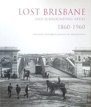 Bild des Verkufers fr Lost Brisbane And Surrounding Areas 1860-1960 zum Verkauf von Marlowes Books and Music