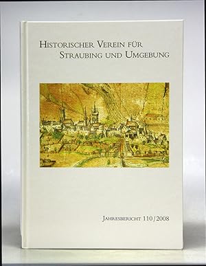 Jahresbericht des Historischer Vereins für Straubing und Umgebung. 110. Jahrgang 2008.