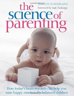 Immagine del venditore per The Science of Parenting: Practical Guidance on sleep, crying, play, and bulding emotional well-being for life venduto da WeBuyBooks