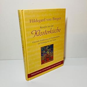 Rezepte aus der Klosterküche - Gesunde Ernährung und Wohlbefinden im Einklang mit der Natur. Hild...