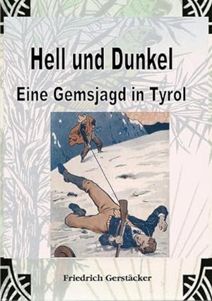 Bild des Verkufers fr Hell und Dunkel. Eine Gemsjagd in Tyrol. : Gesammelte Erzhlungen. DE zum Verkauf von AHA-BUCH GmbH