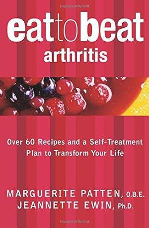Image du vendeur pour Eat to Beat Arthritis : Over 60 Recipes and a Self-treatment Plan to Transform Your Life mis en vente par WeBuyBooks