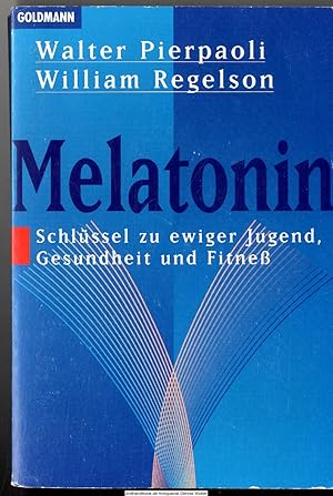 Seller image for Melatonin : Schlssel zu ewiger Jugend, Gesundheit und Fitness for sale by Dennis Wolter