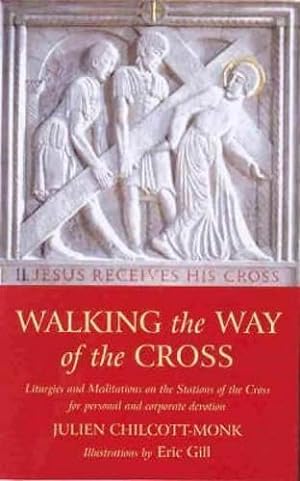 Bild des Verkufers fr Walking the Way of the Cross: Liturgies and Meditations on the Stations of the Cross for Personal and Corporate Devotion zum Verkauf von WeBuyBooks