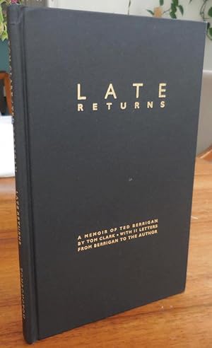 Late Returns A Memoir of Ted Berrigan with 11 Letters from Berrigan to the Author (Signed by Tom ...