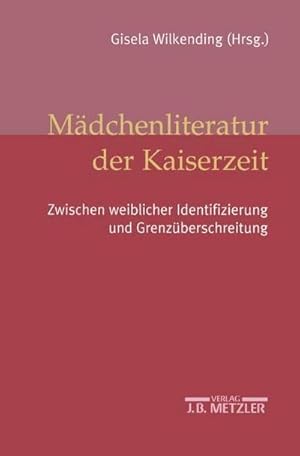 Seller image for Mdchenliteratur der Kaiserzeit; . for sale by BuchWeltWeit Ludwig Meier e.K.