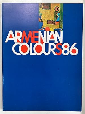 Armenian Colours 86 : Exhibition of Paintings by Armenian Soviet Artists