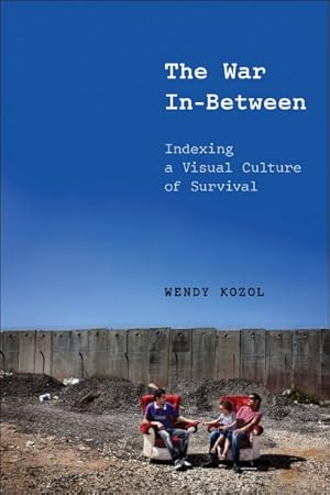 Seller image for War In-Between : Indexing a Visual Culture of Survival for sale by GreatBookPrices