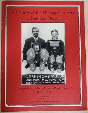 Seller image for Century of the Photographic Arts in Southern Oregon, 1856-1956 for sale by Chaparral Books