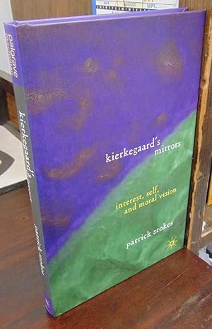 Image du vendeur pour Kierkegaard's Mirrors: Interest, Self, and Moral Vision mis en vente par Atlantic Bookshop