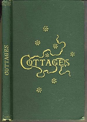 Cottages or Hints on Economical Building containing Twenty-Four Plates of Medium and Low Cost Hou...