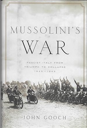 Mussolini's War: Fascist Italy from Triumph to Collapse: 1935-1943