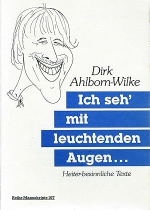 Bild des Verkufers fr Ich seh' mit leuchtenden Augen / Heiter-besinnliche Texte (Handschriftliche Signatur und Widmung des Autors) zum Verkauf von Bcherhandel-im-Netz/Versandantiquariat