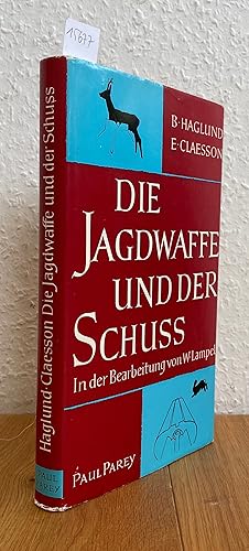 Die Jagdwaffe und der Schuss. Büchse und Flinte im praktischen Gebrauch. Neubearbeitet von W. Lam...