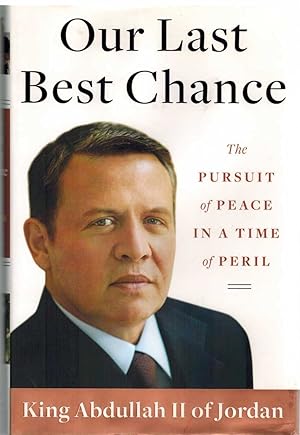 Seller image for OUR LAST BEST CHANCE The Pursuit of Peace in a Time of Peril for sale by The Avocado Pit