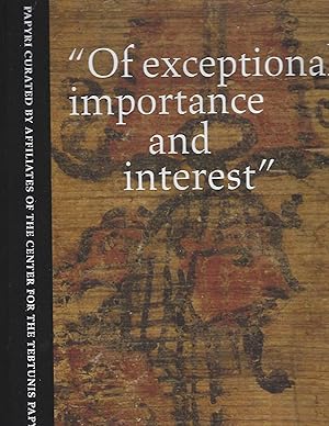 "Of Exceptional Importance and Interest" Papyri Curated by Affiliates of the Center for the Tebtu...