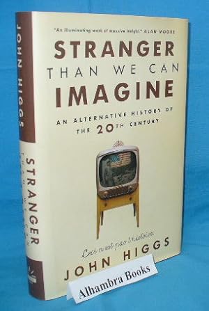 Seller image for Stranger Than We Can Imagine : An Alternative History of the 20th Century for sale by Alhambra Books