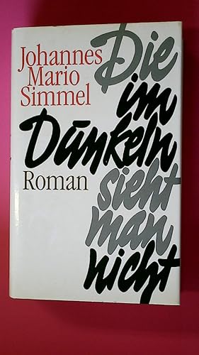 Seller image for DIE IM DUNKELN SIEHT MAN NICHT. Roman for sale by Butterfly Books GmbH & Co. KG