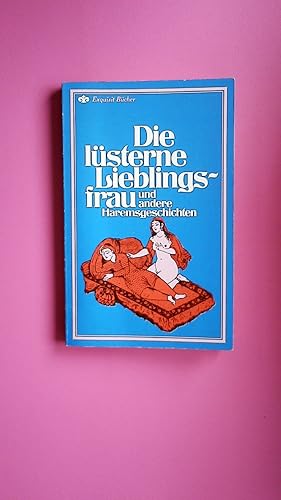 Seller image for DIE LSTERNE LIEBLINGSFRAU UND ANDERE HAREMSGESCHICHTEN. for sale by Butterfly Books GmbH & Co. KG