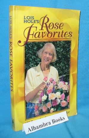 Image du vendeur pour Lois Hole's Rose Favorites 148 roses for scent and splendor mis en vente par Alhambra Books