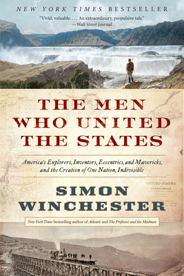 Seller image for The Men Who United the States: America's Explorers, Inventors, Eccentrics, and Mavericks, and the Creation of One Nation, Indivisible (Paperback or Softback) for sale by BargainBookStores