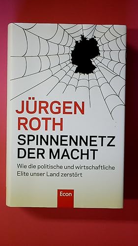 Bild des Verkufers fr SPINNENNETZ DER MACHT. wie die politische und wirtschaftliche Elite unser Land zerstrt zum Verkauf von Butterfly Books GmbH & Co. KG