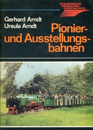 Pionier- und Ausstellungsbahnen. Transpress-Verkehrsgeschichte.