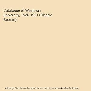 Bild des Verkufers fr Catalogue of Wesleyan University, 1920-1921 (Classic Reprint) zum Verkauf von Buchpark