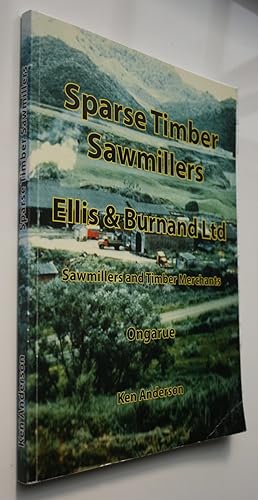 Sparse Timber Sawmillers. Ellis & Burnand Ltd Sawmillers and Timber Merchants Ongarue. SIGNED