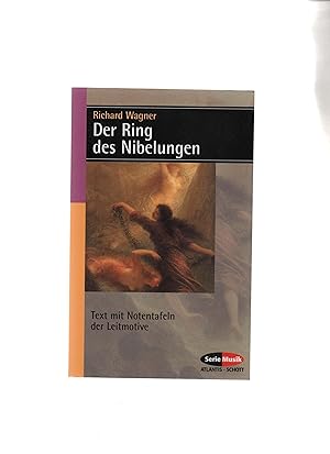 Der Ring des Nibelungen : vollständiger Text mit Notentafeln der Leitmotive. Richard Wagner. Hrsg...