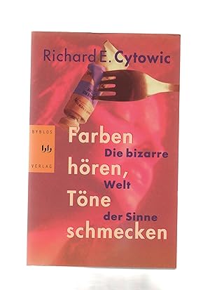 Image du vendeur pour Farben hren, Tne schmecken : die bizarre Welt der Sinne. Aus dem Amerikan. von Hartmut Schickert mis en vente par Kunsthandlung Rainer Kirchner