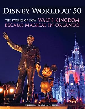 Seller image for Disney World at 50: The Stories of How Walt's Kingdom Became Magic in Orlando for sale by The Anthropologists Closet