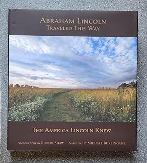 Abraham Lincoln Traveled This Way: The America Lincoln Knew
