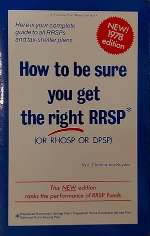Seller image for How To Be Sure You Get The Right Rrsp (Or Rhosp Or Dpsp): The Comprehensive Guide To Registered Tax-Shelter Plans for sale by Mister-Seekers Bookstore