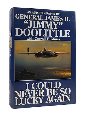 Seller image for I COULD NEVER BE SO LUCKY AGAIN An Autobiography of James H. "Jimmy" Doolittle with Carroll V. Glines for sale by Rare Book Cellar