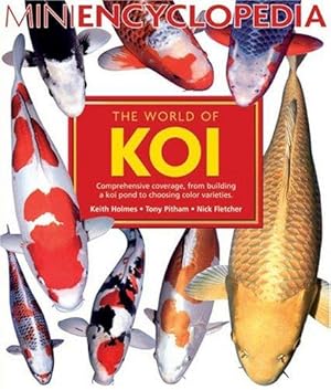 Seller image for The World Of Koi: Comprehensive Coverage, From Building A Koi Pond to Choosing Color Varieties (Mini Encyclopedia Series for Aquarium Hobbyists) for sale by WeBuyBooks