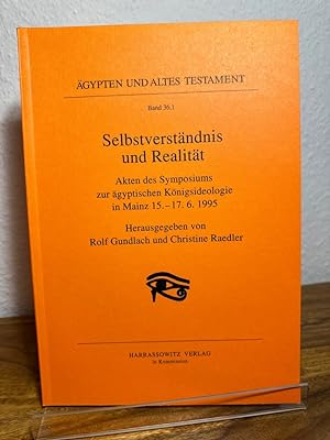 Selbstverständnis und Realität. Akten des Symposiums zur ägyptischen Königsideologie in Mainz 15....