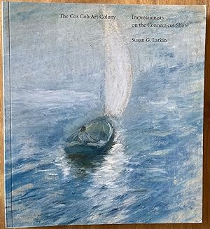 Image du vendeur pour The Cos Cob Art Colony: The Impressionists on the Connecticut Shore mis en vente par Bitter Poet Books