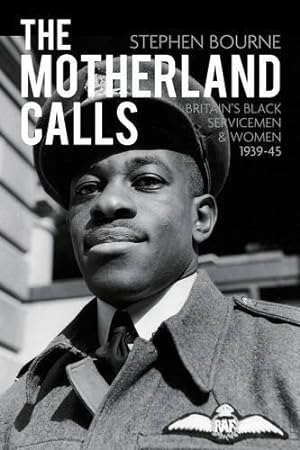 Seller image for The Motherland Calls: Britain's Black Servicemen & Women, 1939-45: Britain's Black Servicemen and Women 1939-45 for sale by WeBuyBooks