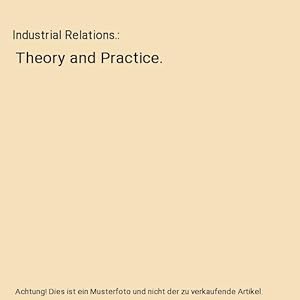 Bild des Verkufers fr Industrial Relations. : Theory and Practice. zum Verkauf von Buchpark