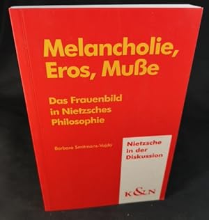 Bild des Verkufers fr Melancholie, Eros, Mue Das Frauenbild in Nietzsches Philosophie zum Verkauf von ANTIQUARIAT Franke BRUDDENBOOKS