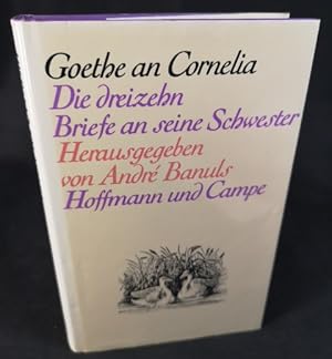 Seller image for Goethe an Cornelia. Die dreizehn Briefe an seine Schwester for sale by ANTIQUARIAT Franke BRUDDENBOOKS