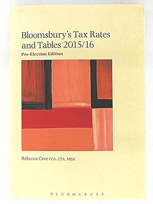 Image du vendeur pour Bloomsbury's Tax Rates and Tables 2015/16: Pre-Election Edition mis en vente par Leserstrahl  (Preise inkl. MwSt.)