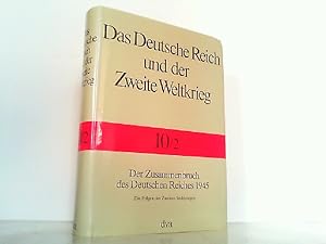 Bild des Verkufers fr Das Deutsche Reich und der Zweite Weltkrieg. Hier Band 10 der 2. Halbband: Der Zusammenbruch des Deutschen Reiches 1945 - Die Folgen des Zweiten Weltkrieges. zum Verkauf von Antiquariat Ehbrecht - Preis inkl. MwSt.