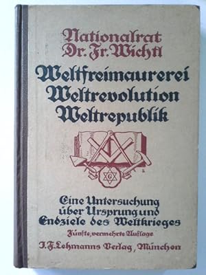 Seller image for Weltfreimaurerei, Weltrevolution, Weltrepublik. Eine Untersuchung ber Ursprung und Endziele des Weltkrieges, 6., stark verm.Aufl. 28.-30. Tsd. for sale by Herr Klaus Dieter Boettcher